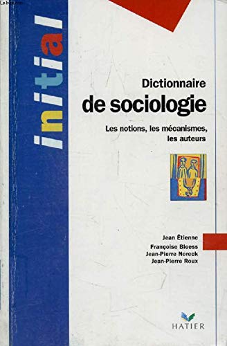 Beispielbild fr DICTIONNAIRE DE SOCIOLOGIE:LES NOTIONS,LES MECANISMES,LES AUTEURS zum Verkauf von Bibliofolie