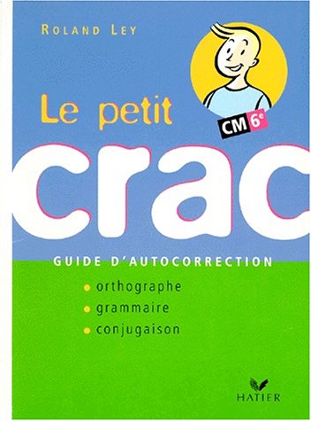 Beispielbild fr Le Petit Crac CM/6me. Guide d'autocorrection, Orthographe, Grammaire, Conjugaison zum Verkauf von medimops