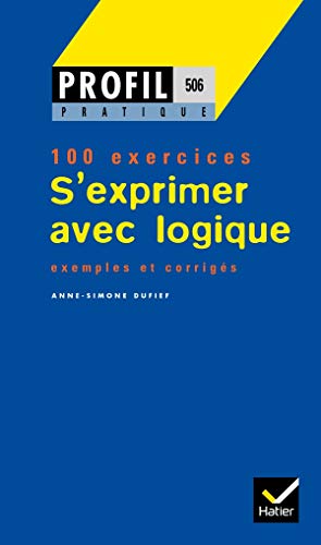 Beispielbild fr S'exprimer avec logique - 100 exercices zum Verkauf von Librairie Th  la page