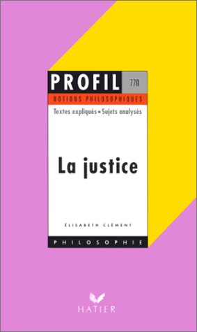 Stock image for La Justice - Notions philosophiques - Textes expliqus - Sujets analyss for sale by Ammareal
