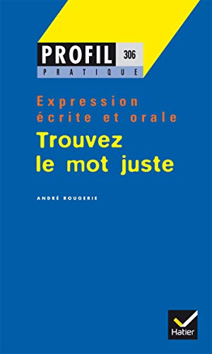Stock image for Profil Pratique - Trouver le mot juste (Profil, 306) (French Edition) for sale by SecondSale