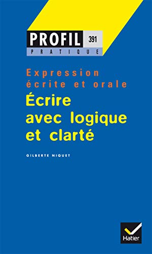 Beispielbild fr Profil Pratique - Ecrire avec logique et clart? (Profil, 391) (French Edition) zum Verkauf von SecondSale