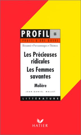 9782218714405: Profil d'une oeuvre : Les prcieuses ridicules, Les femmes savantes, Molire