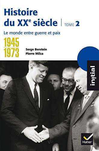 Stock image for Histoire du XXe sicle : Tome 2, 1945-1973, le monde entre guerre et paix for sale by Ammareal