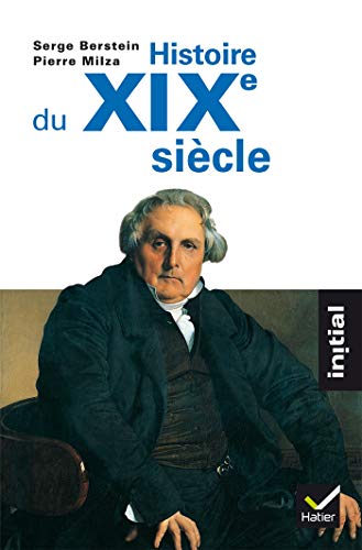 Initial - Histoire du XIXe siÃ¨cle (9782218715679) by Berstein, GisÃ¨le; Gauthier, Yves; Guiffan, Jean