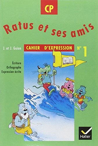 Ratus et ses amis CP, Cahier d'expression nÂ° 1 (9782218717284) by Guion, Jean; Guion, Jeanine