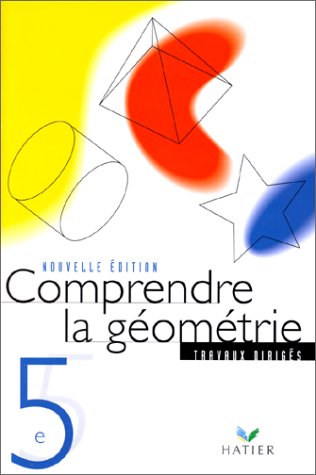 9782218718496: Geometrie 5eme Comprendre La Geometrie. Travaux Diriges, Edition 1997