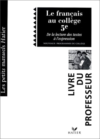 9782218718816: Le Francais Au College 5eme. De La Lecture A L'Expression, Professeur