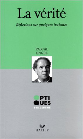 La verite, reflexions sur quelques truismes (9782218720611) by Engel, Pascal