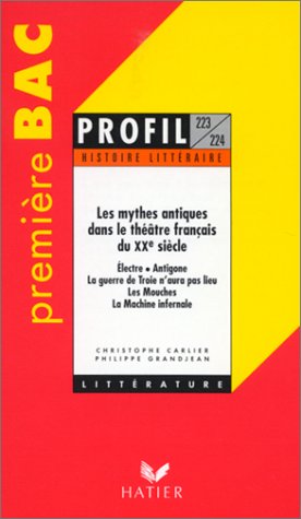 9782218724824: Les mythes antiques dans le thtre franais du XXe sicle: "lectre", "Antigone", "La guerre de Troie n'aura pas lieu", "Les mouches", "La machine infernale"