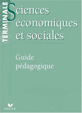 Beispielbild fr SCIENCES ECONOMIQUES ET SOCIALES TERMINALE. Guide pdagogique zum Verkauf von medimops