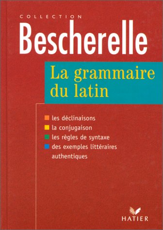 Beispielbild fr La Grammaire du latin zum Verkauf von medimops