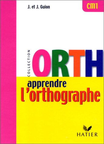 ORTH- APPRENDRE L'ORTHOGRAPHE CM1