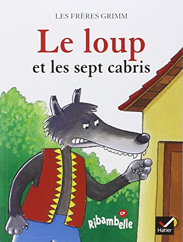 Ribambelle CP sÃ©rie bleue Ã©d. 2008 - Le loup et les sept cabris - Album 4 (9782218729522) by Grimm, FrÃ¨res