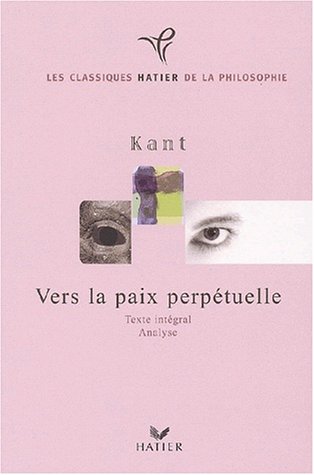 Beispielbild fr Vers la paix perptuelle - Texte intgral, Analyse zum Verkauf von LibrairieLaLettre2