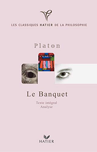 Beispielbild fr Classiques Hatier de la Philosophie - Platon, Le Banquet zum Verkauf von Ammareal