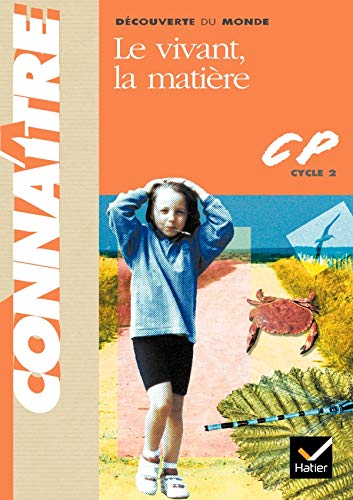 Beispielbild fr Connatre - Dcouverte du monde : Le vivant, la matire, CP zum Verkauf von Ammareal