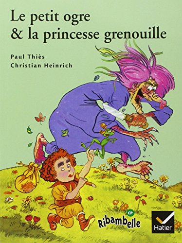 Stock image for Ribambelle CP s?rie verte ?d. 2009 - Le Petit ogre et la princesse grenouille - Album 5 (Ribambelle lecture) (French Edition) for sale by SecondSale