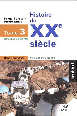 Beispielbild fr Histoire de XXe sicle, tome 3 : 1973  nos jours zum Verkauf von medimops