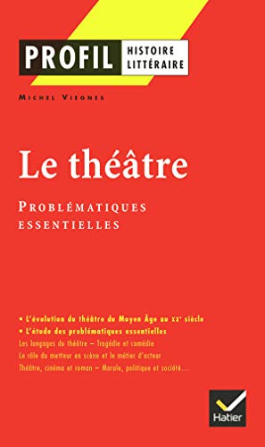 9782218737718: profil histoire litteraire: Le theatre : problematiques essentielles