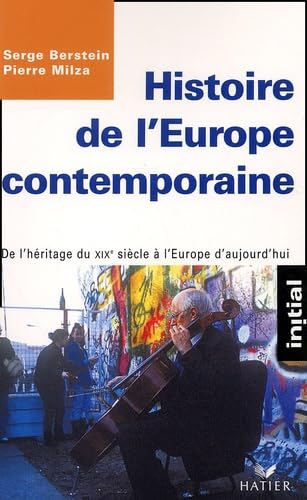 Beispielbild fr Histoire de l'Europe contemporaine : De l'hritage du XIXme sicle  l'Europe d'aujourd'hui zum Verkauf von Ammareal