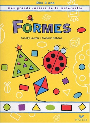 Mes grands cahiers de la maternelle: Formes (9782218741166) by RÃ©bÃ©na, FrÃ©dÃ©ric; Lacroix, Fanelly