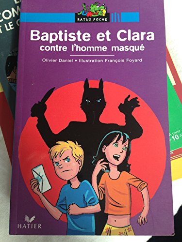 Imagen de archivo de Bibliotheque De Ratus: Baptiste ET Clara Contre L'Homme Masque (French Edition) a la venta por Better World Books