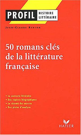 Imagen de archivo de Profil littrature, histoire littraire : Cinquante romans cls de la littrature franaise a la venta por Tamery