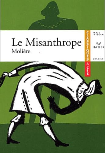 LE MISANTHROPE, OU L'ATRABILAIRE AMOUREUX (1666) (Classiques & Cie) - MOLIERE