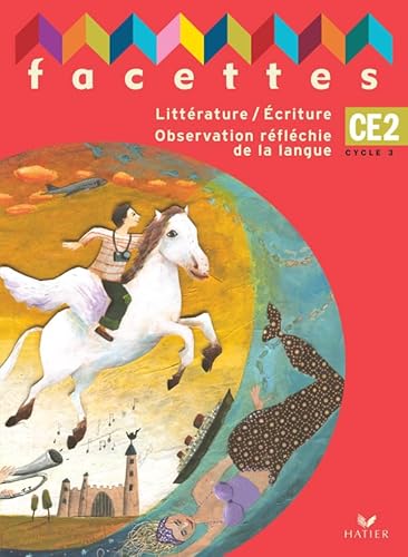 Stock image for Facettes CE2 Cycle 3 : Littrature/Ecriture Observation rflchie de la langue for sale by Ammareal