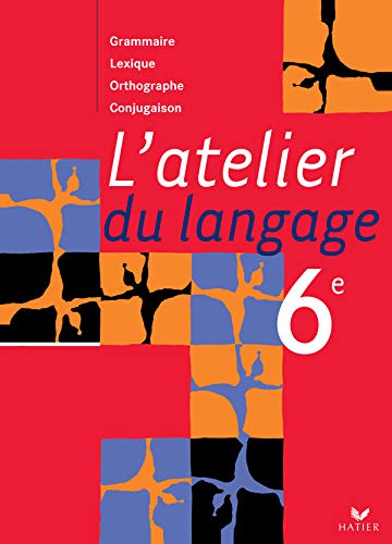 Beispielbild fr L'atelier du langage 6e : Grammaire, lexique, orthographe, conjugaison zum Verkauf von Ammareal