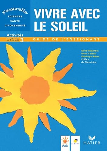 Beispielbild fr Vivre avec le soleil : Activits cycle 3 - Guide de l'enseignant zum Verkauf von Ammareal