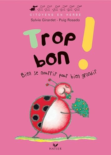 Stock image for Trop bon ! : Bien se nourrir pour bien grandir for sale by Ammareal