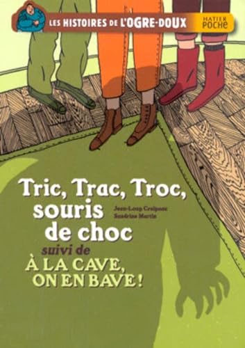 Beispielbild fr Les histoires de l'ogre-doux : Tric, Trac, Troc, souris de choc : Suivi de A la cave, on en bave ! zum Verkauf von Ammareal