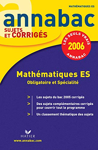Beispielbild fr Annabac 2006 : Sujets et corrigs, Mathmatiques ES zum Verkauf von Tamery