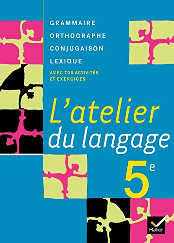 Beispielbild fr L'atelier du langage 5e : Grammaire, Orthographe, Lexique, Conjugaison zum Verkauf von Ammareal