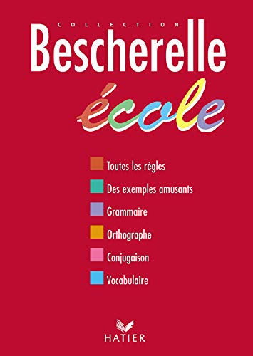 Bescherelle ecole: Grammaire, orthographe grammaticale, orthographe d'usage, conjugaison, vocabulaire (French Edition) (9782218921599) by Bescherelle