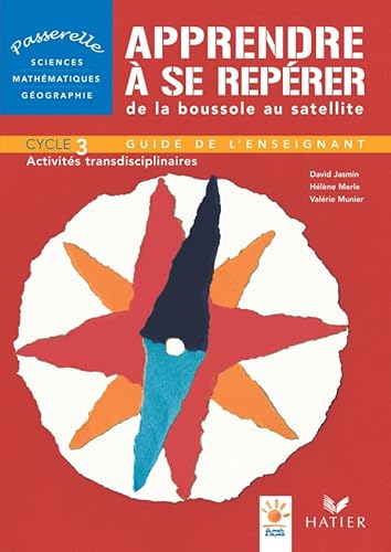 Stock image for Passerelle - Apprendre  se reprer de la boussole au satellite - Cycle 3, Guide de l'enseignant for sale by Ammareal