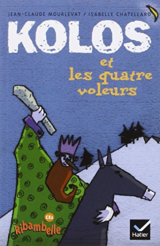 Ribambelle CE1 sÃ©rie jaune Ã©d. 2011 - Kolos et les quatre voleurs (album nÂ°1) (9782218922312) by Mourlevat, Jean-Claude