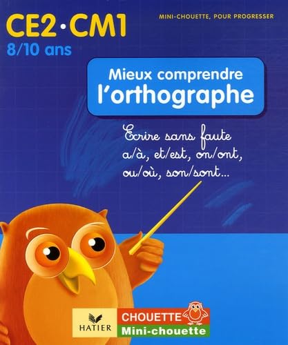 Imagen de archivo de Mieux comprendre l'orthographe CE2-CM1 : Ecrire sans faute a/, et/est, on/ont, ou/o, son/sont. a la venta por Ammareal