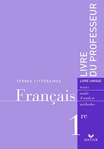 Beispielbild fr Franais 1re - Livre du professeur : Textes, outils d'analyse, mthodes. (Collection: "Terres littraires") zum Verkauf von Le-Livre