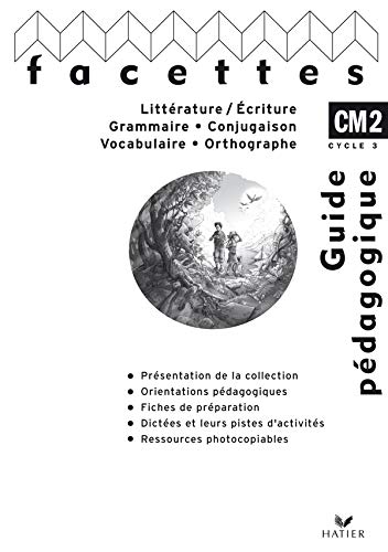 Stock image for Littrature/Ecriture, Grammaire/Conjugaison, Vocabulaire/Orthographe Facettes CM2 : Guide pdagogique for sale by medimops