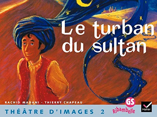 Beispielbild fr Ribambelle GS - Thtre d'images n2, Le turban du sultan + guide de l'enseignant (48 p) zum Verkauf von Gallix