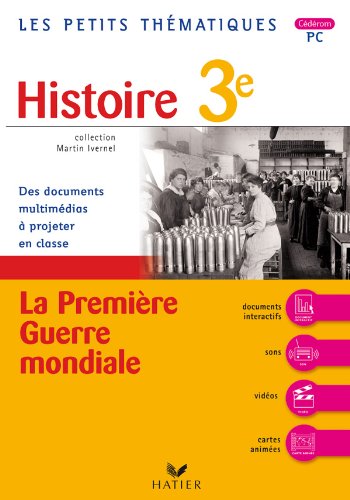 Les petits thÃ©matiques - Histoire 3e, La PremiÃ¨re Guerre Mondiale - CD-Rom PC (9782218930010) by [???]