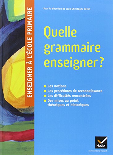 Beispielbild fr Quelle Grammaire Enseigner ? : Les Notions, Les Procdures De Reconnaissance, Les Difficults Rencon zum Verkauf von RECYCLIVRE