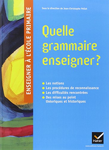 Stock image for Quelle Grammaire Enseigner ? : Les Notions, Les Procdures De Reconnaissance, Les Difficults Rencon for sale by RECYCLIVRE