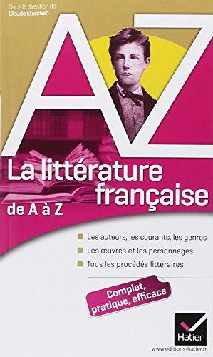 Beispielbild fr La littrature franaise de A  Z: Auteurs, oeuvres, genres et procds littraires zum Verkauf von Ammareal