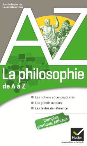 Stock image for La Philosophie De A  Z : Les Notions Et Concepts Cls, Les Grands Auteurs, Les Textes De Rfrence for sale by RECYCLIVRE