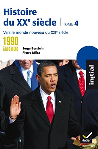 Stock image for Initial - Histoire du XXe sicle tome 4 : Des annes 1990  nos jours, vers le monde nouveau du XXIe for sale by Ammareal