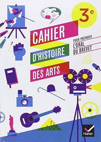 Stock image for Cahier d'Histoire des Arts 3e, pour prparer l'oral du brevet d. 2012 - Cahier d'activits for sale by Ammareal